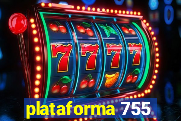 plataforma 755